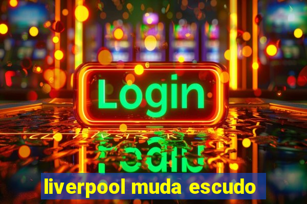 liverpool muda escudo